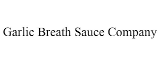 GARLIC BREATH SAUCE COMPANY