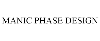 MANIC PHASE DESIGN