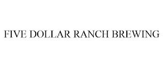 FIVE DOLLAR RANCH BREWING