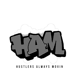 HAM HUSTLERS ALWAYS MOVIN