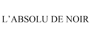 L'ABSOLU DE NOIR