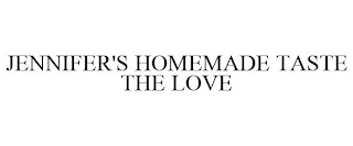 JENNIFER'S HOMEMADE TASTE THE LOVE