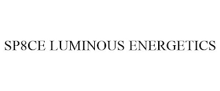SP8CE LUMINOUS ENERGETICS