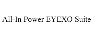 ALL-IN POWER EYEXO SUITE