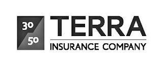 30 50 TERRA INSURANCE COMPANY