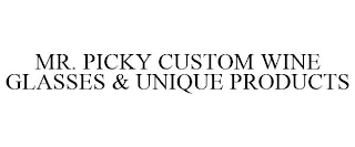 MR. PICKY CUSTOM WINE GLASSES & UNIQUE PRODUCTS