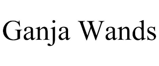 GANJA WANDS
