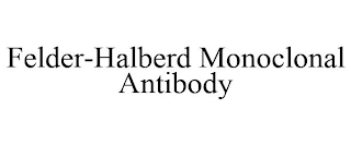 FELDER-HALBERD MONOCLONAL ANTIBODY