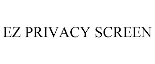 EZ PRIVACY SCREEN