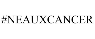 #NEAUXCANCER