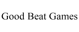 GOOD BEAT GAMES