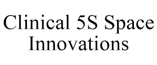 CLINICAL 5S SPACE INNOVATIONS