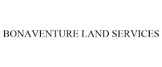 BONAVENTURE LAND SERVICES