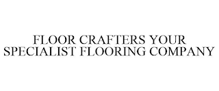 FLOOR CRAFTERS YOUR SPECIALIST FLOORING COMPANY