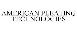 AMERICAN PLEATING TECHNOLOGIES