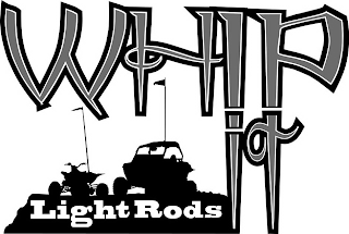 WHIP IT LIGHT RODS