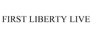 FIRST LIBERTY LIVE