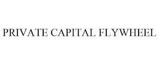 PRIVATE CAPITAL FLYWHEEL