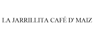 LA JARRILLITA CAFÉ D' MAIZ