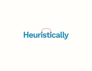 HEURISTICALLY