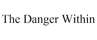 THE DANGER WITHIN