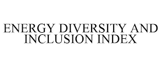 ENERGY DIVERSITY AND INCLUSION INDEX