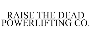 RAISE THE DEAD POWERLIFTING CO.