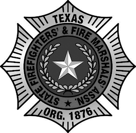 TEXAS ORG. 1876 STATE FIREFIGHTERS' & FIRE MARSHALS' ASSN.