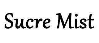 SUCRE MIST