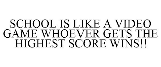 SCHOOL IS LIKE A VIDEO GAME WHOEVER GETS THE HIGHEST SCORE WINS!!