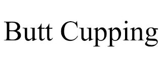 BUTT CUPPING