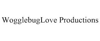 WOGGLEBUGLOVE PRODUCTIONS