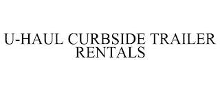 U-HAUL CURBSIDE TRAILER RENTALS