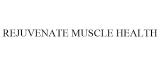 REJUVENATE MUSCLE HEALTH