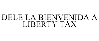 DELE LA BIENVENIDA A LIBERTY TAX