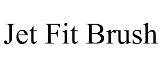 JET FIT BRUSH