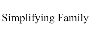 SIMPLIFYING FAMILY