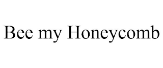 BEE MY HONEYCOMB