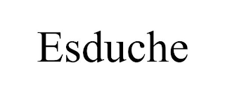 ESDUCHE