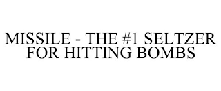 MISSILE - THE #1 SELTZER FOR HITTING BOMBS