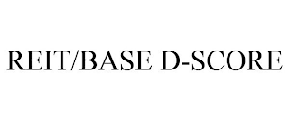 REIT/BASE D-SCORE