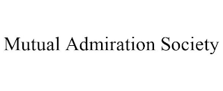 MUTUAL ADMIRATION SOCIETY