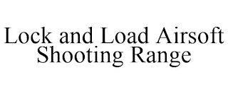 LOCK AND LOAD AIRSOFT SHOOTING RANGE