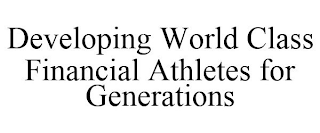 DEVELOPING WORLD CLASS FINANCIAL ATHLETES FOR GENERATIONS