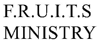 F.R.U.I.T.S. MINISTRY