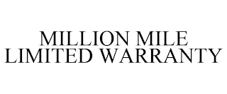 MILLION MILE LIMITED WARRANTY