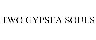 TWO GYPSEA SOULS