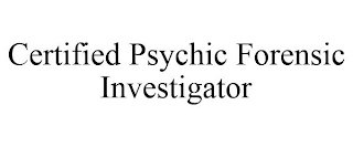 CERTIFIED PSYCHIC FORENSIC INVESTIGATOR