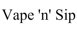 VAPE 'N' SIP