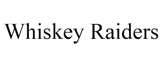 WHISKEY RAIDERS